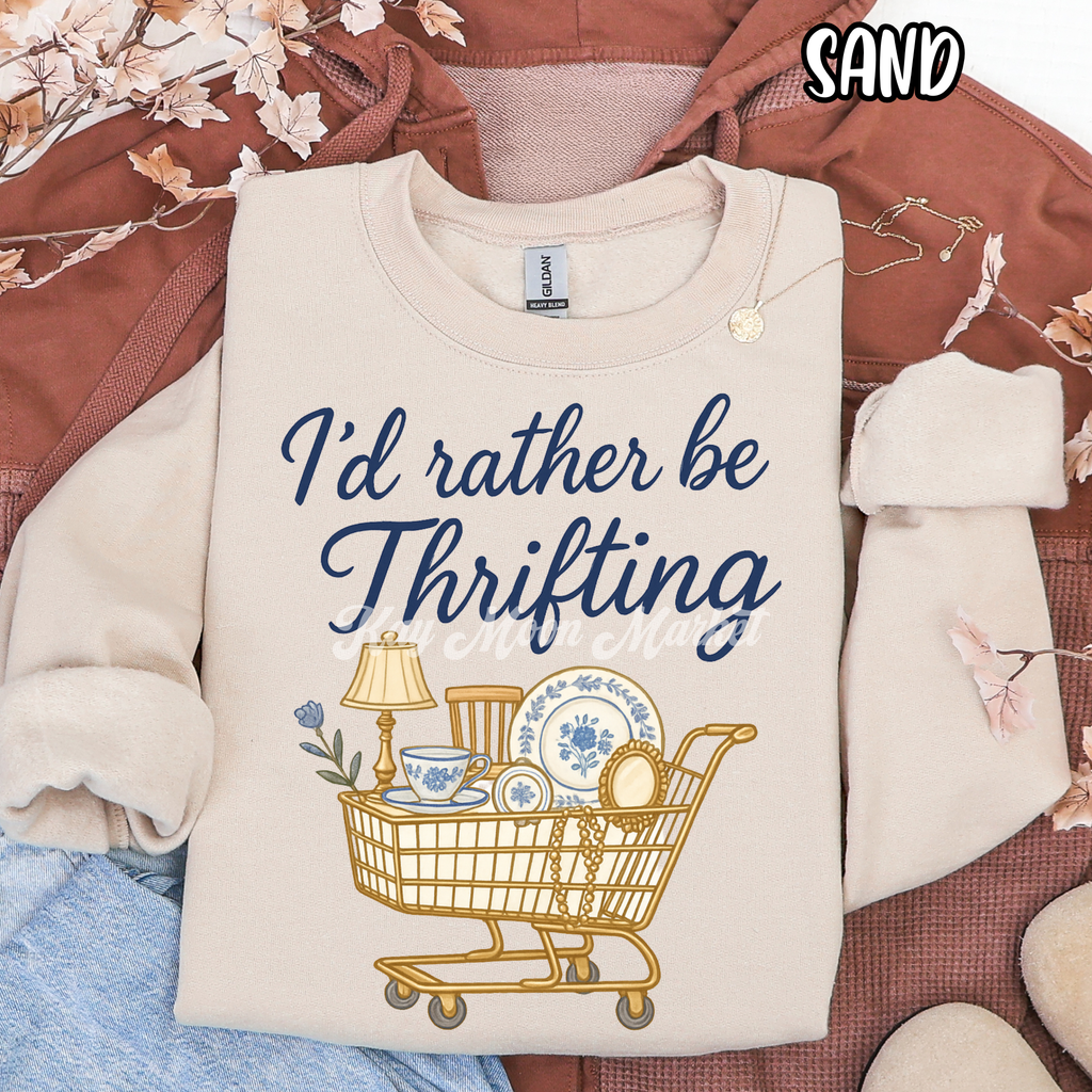 I'd rather be thrifting - thrifter - T-shirt Sweatshirt