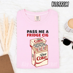 Pass Me A Fridge Cig ~ Diet Coke ~ T-Shirt Sweatshirt