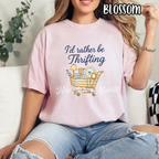 I'd rather be thrifting - thrifter - T-shirt Sweatshirt