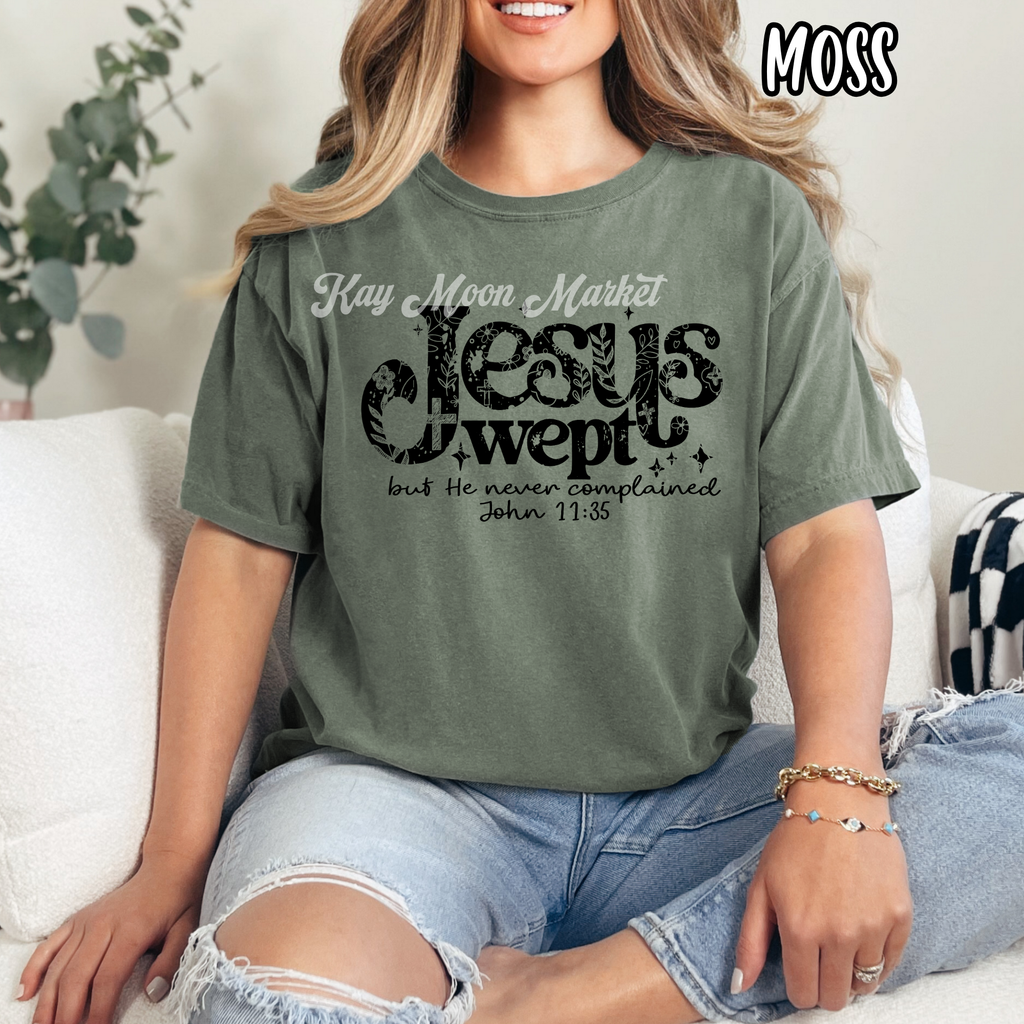 Jesus Wept but He Never Complained - Religious - T-shirt Sweatshirt