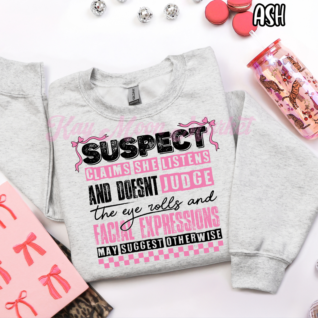 Suspect claims she listens and doesn't judge - Funny - T-shirt Sweatshirt