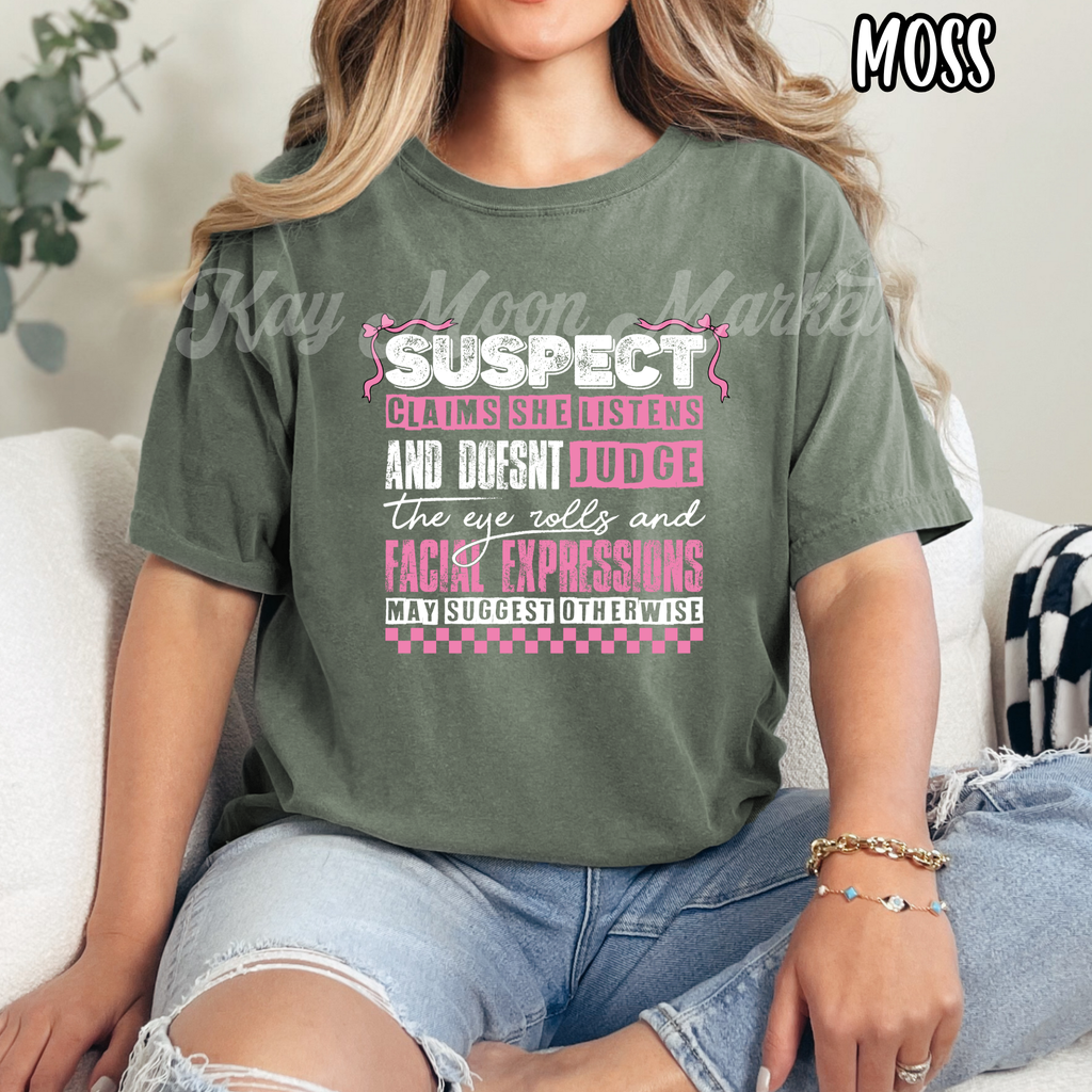 Suspect claims she listens and doesn't judge - Funny - T-shirt Sweatshirt