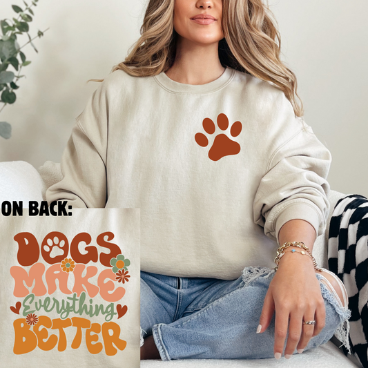 DOGS make everything better dog animal lover T-shirt Sweatshirt