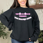 You Belong Here Mental Health PINK PURPLE BLUE T-Shirt Sweatshirt