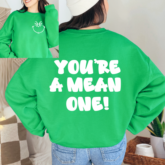 You're A Mean One Gr!nch Christmas Holiday T-shirt Sweatshirt