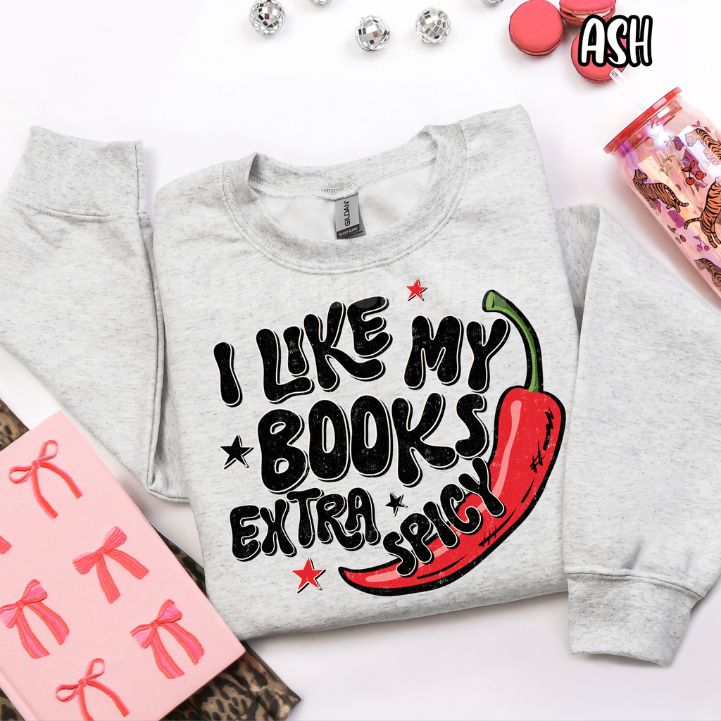 I like my books extra spicy - Reading Books- T-shirt Sweatshirt