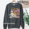 Be the Church when Service is Over - Religious - Tee Shirt Sweatshirt
