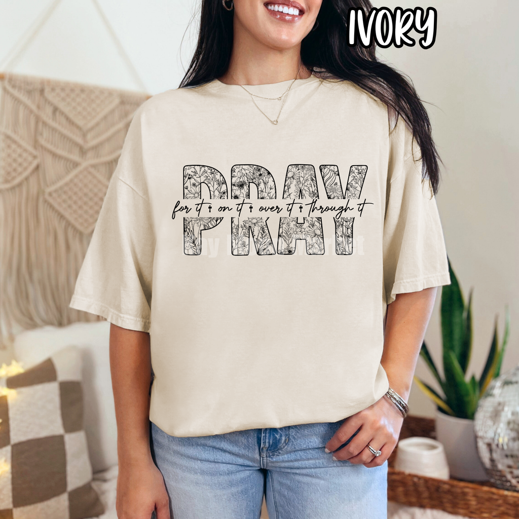Pray- For it On it Over it Through it - T-shirt Sweatshirt