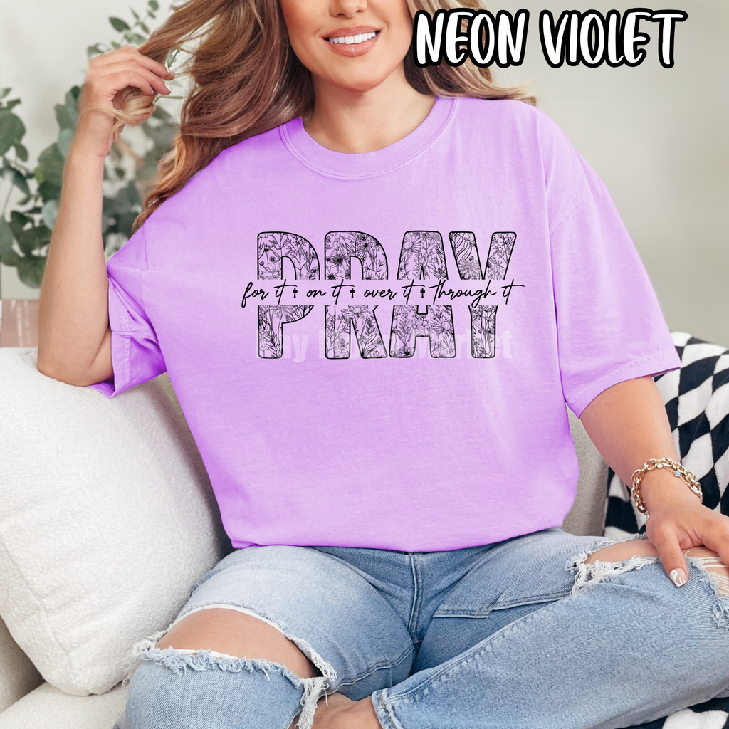 Pray- For it On it Over it Through it - T-shirt Sweatshirt