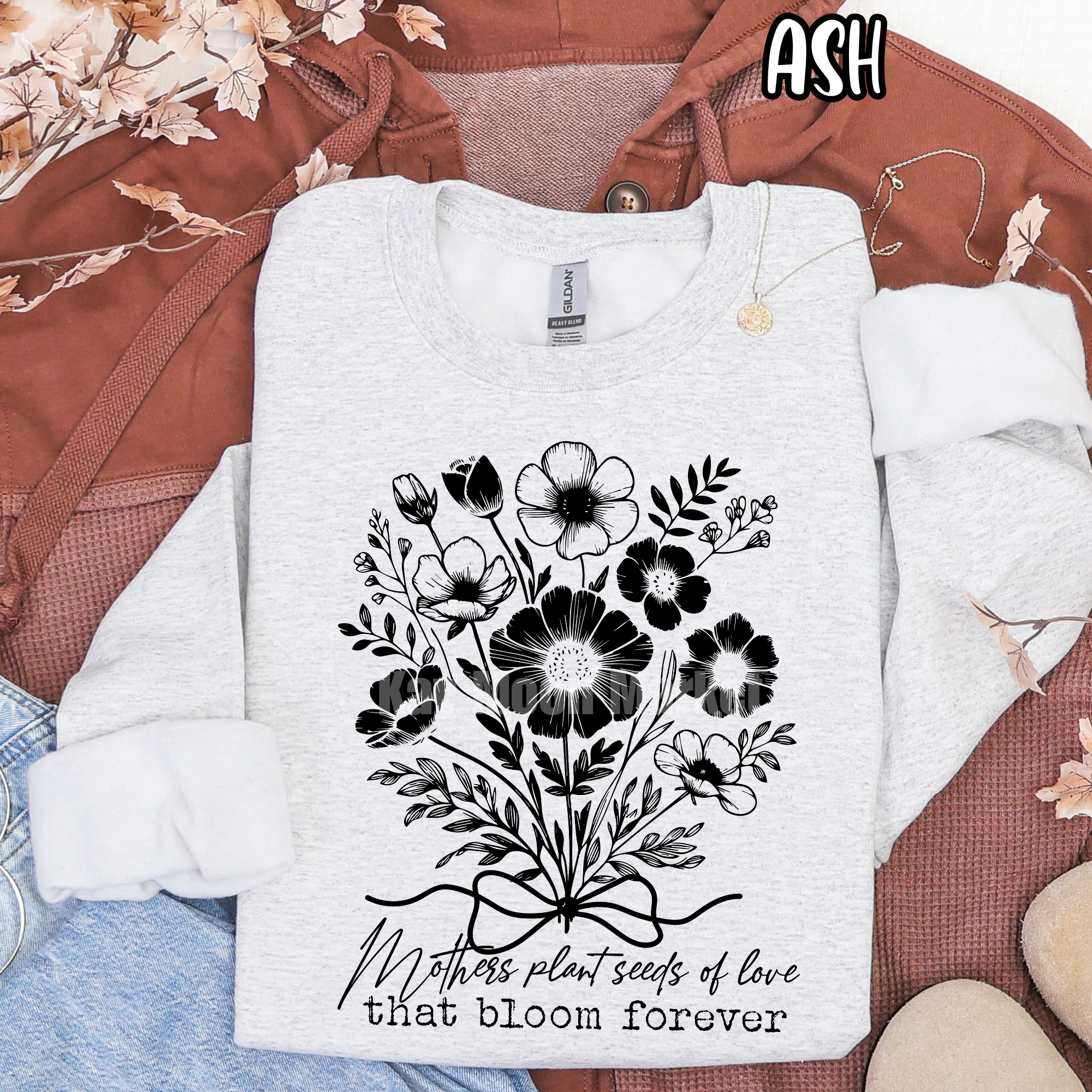 Mothers plant seeds of love that bloom forever - T-shirt Sweatshirt