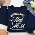 Mom Life Hot Mess - Chaos is Mandatory - T Shirt Sweatshirt