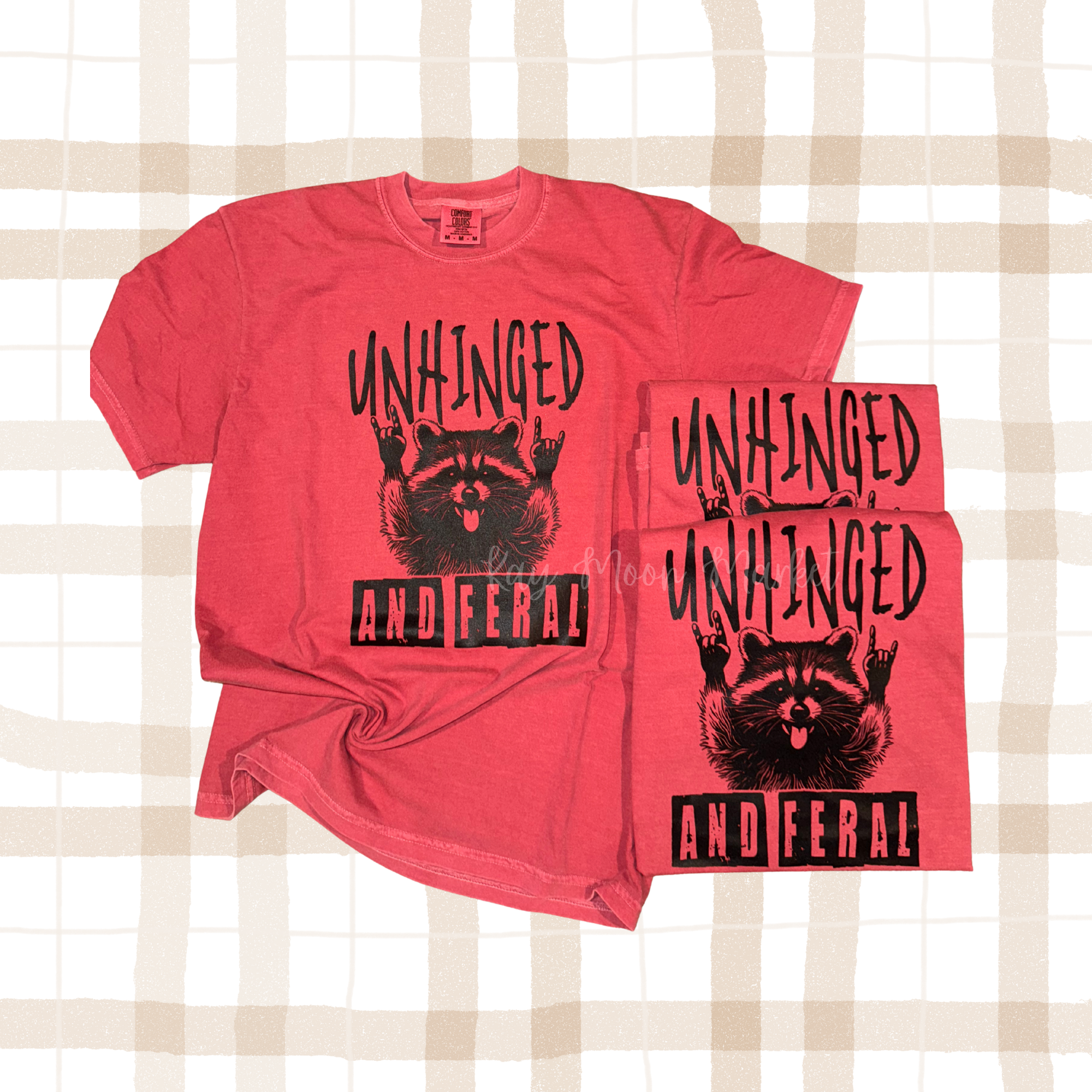 Unhinged and Feral - Ready To Ship T-Shirt