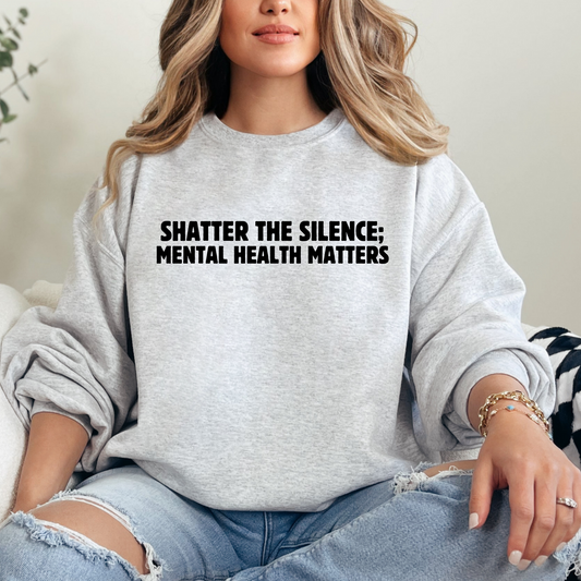 Shatter The Silence Mental Health Matters Awareness T-shirt Sweatshirt